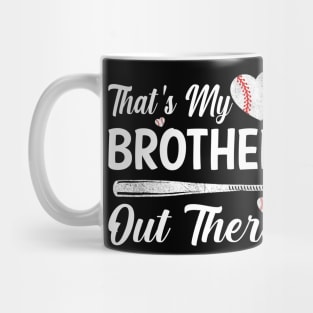 That's My Brother Out There Baseball Sisters Day Mug